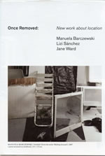 Once Removed: New work on location Manuela Barczewski Lizi Sánchez, Jane Ward